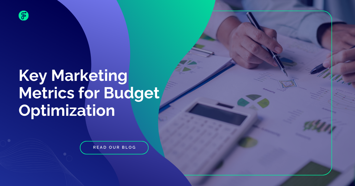 Important Metrics to Optimize Your Marketing Budget